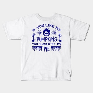 If you like my pumpkins - Blue color Kids T-Shirt